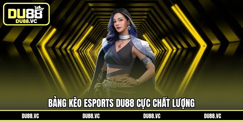 Bảng kèo Esports DU88 cực chất lượng 