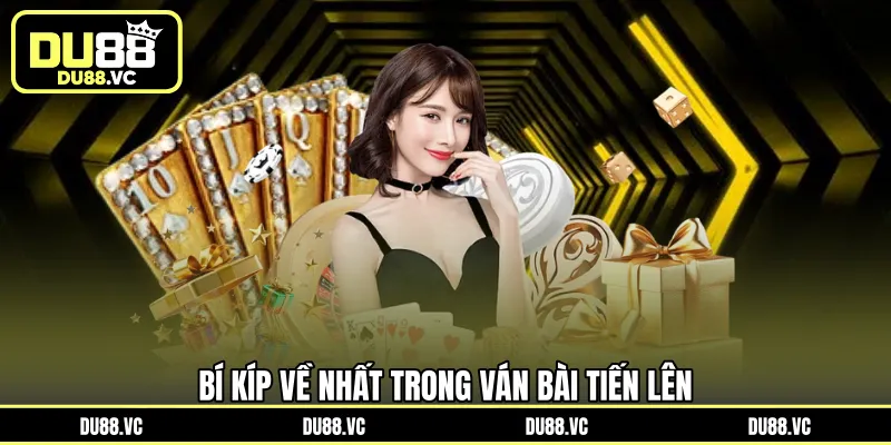 Bí kíp về nhất trong ván bài Tiến Lên
