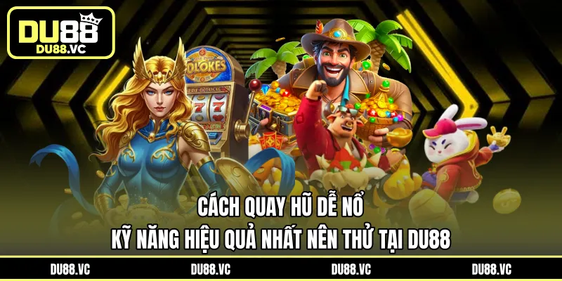 cách quay hũ dễ nổ