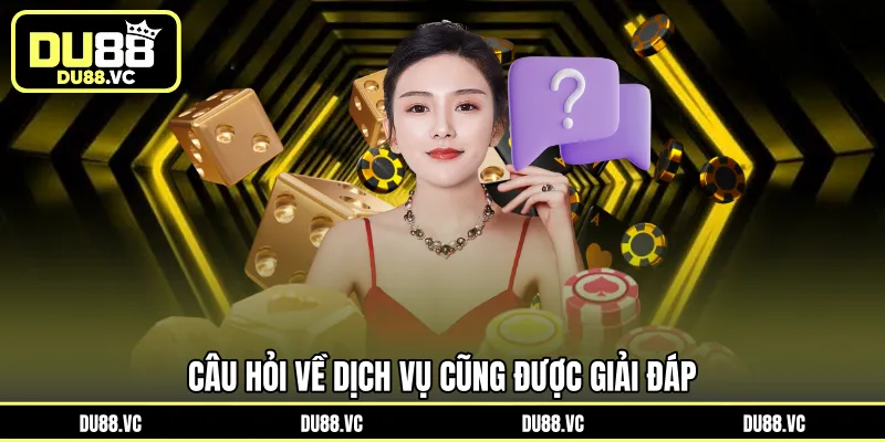 Câu hỏi về dịch vụ cũng được giải đáp 