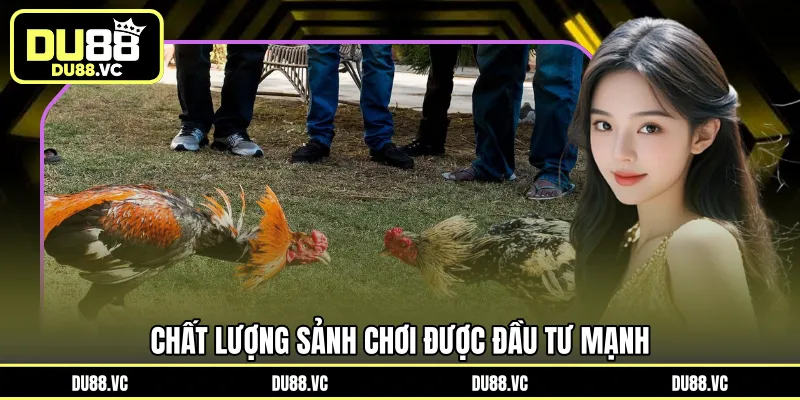 Chất lượng sảnh chơi được đầu tư mạnh