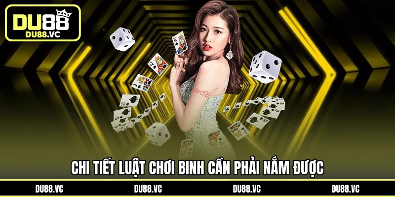 Chi tiết luật chơi Binh cần phải nắm được