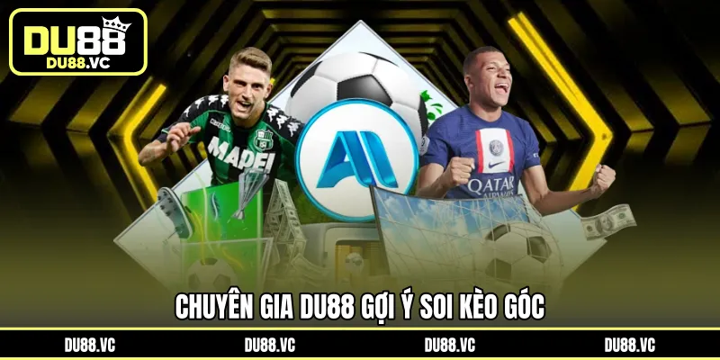 Chuyên gia DU88 gợi ý soi kèo góc