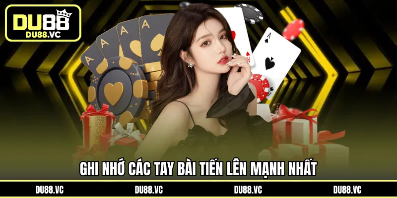 Ghi nhớ các tay bài Tiến Lên mạnh nhất
