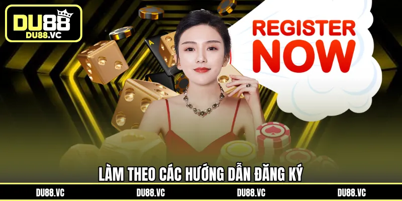 Làm theo các hướng dẫn đăng ký 