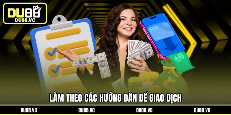 Làm theo các hướng dẫn để giao dịch