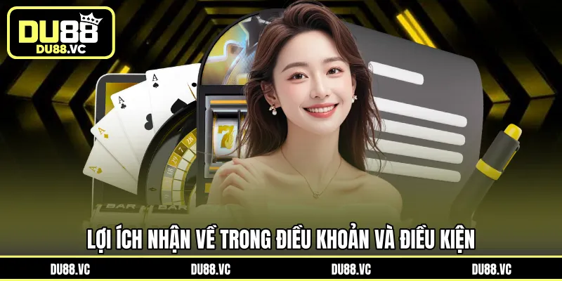 Lợi ích nhận về trong điều khoản và điều kiện 