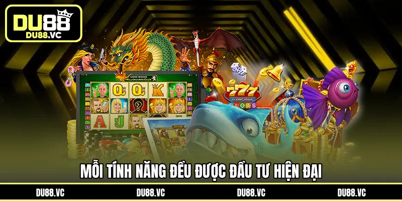Mỗi tính năng đều được đầu tư hiện đại