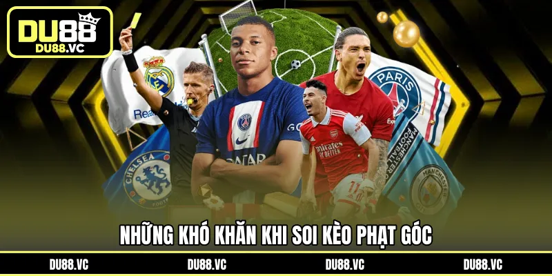 Những khó khăn khi soi kèo phạt góc