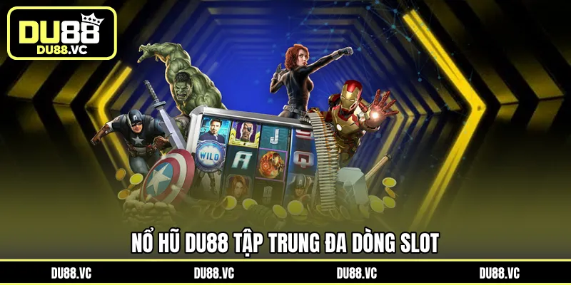 Nổ Hũ DU88 tập trung đa dòng Slot