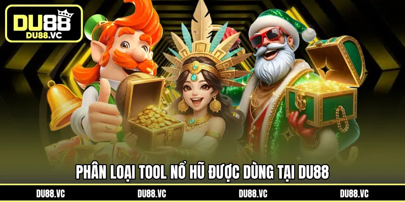 Phân loại Tool nổ hũ được dùng tại DU88