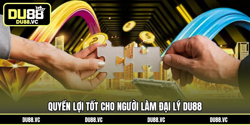 Quyền lợi tốt cho người làm đại lý DU88