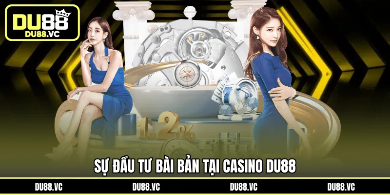 Sự đầu tư bài bản tại Casino DU88