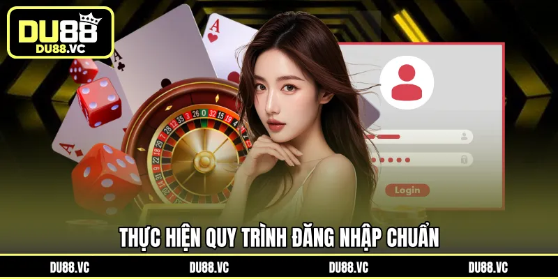 Thực hiện quy trình đăng nhập chuẩn