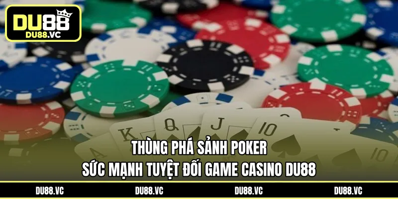 thùng phá sảnh Poker