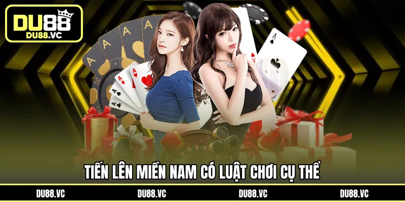 Tiến Lên Miền Nam có luật chơi cụ thể