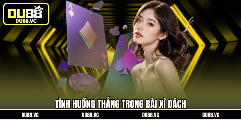 Tình huống thắng trong bài Xì Dách